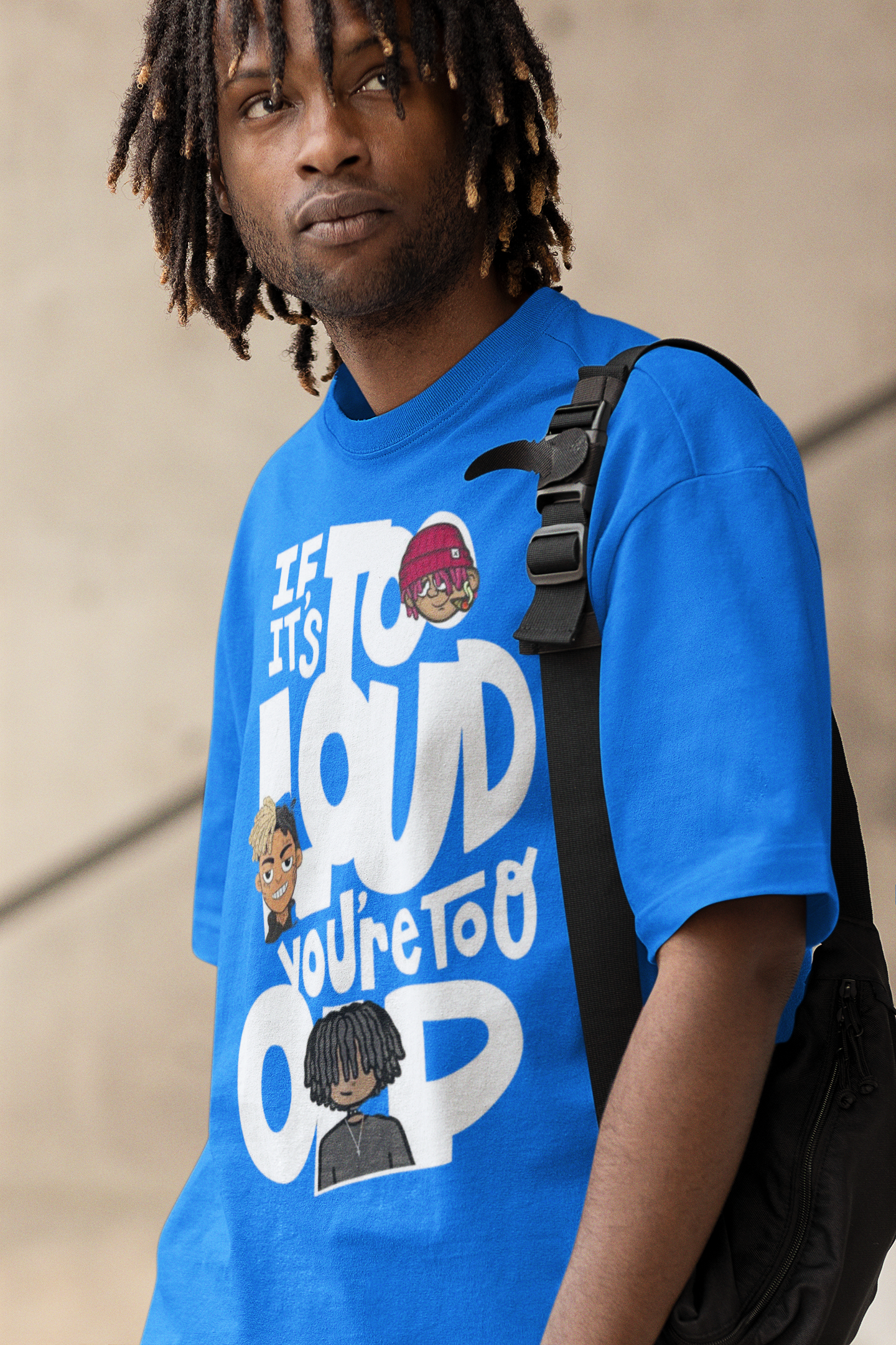 If its to Loud Blue Tee